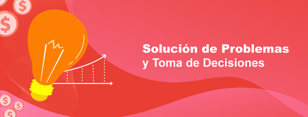 Curso Solución de Problemas y Toma de Decisiones